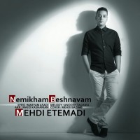 Mehdi Etemadi - Nemikham Beshnavam