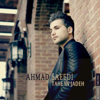 Ahmad Saeedi - Tahe In Jadeh
