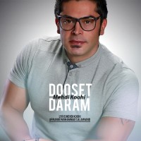 Mehdi Koohi - Dooset Daram