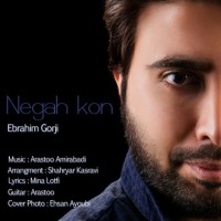 Ebrahim Gorji - Negah Kon