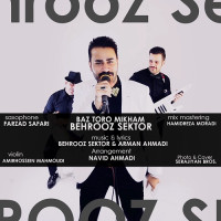 Behrooz Sektor - Baz Toro Mikham