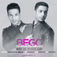 Naser Alavi & Mehrdad Alavi - Begoo Ke Barmigardam
