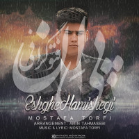 Mostafa Torfi - Eshghe Hamishegi