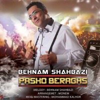 Behnam Shahbazi - Pasho Beraghs