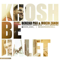 Behzad Pax & Moein Zandi - Khosh Behalet