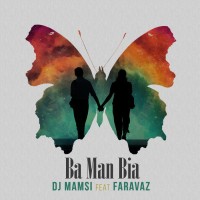 DJ Mamsi Ft Faravaz - Ba Man Bia