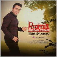 Fateh Nooraee - Ghadam Zadam ( Remix )