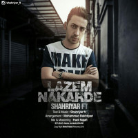 Shahriyar Ft - Lazem Nakarde