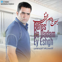 Ahmadreza Fereydouni  - Beres Be Dadam Ey Eshgh