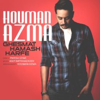 Houman Azma - Ghesmat Hamash Harfe