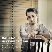 Hamidreza Fategh - Bad Az To