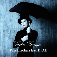 Pars Brothers Ft DJ Ali - Tarke Donya