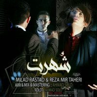 Milad Rastad Ft Reza Mirtaheri - Shohrat