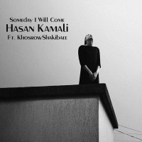 Hasan Kamali Ft Khosro Shakibaei - Someday I Will Come