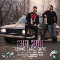 Alishmas & Mehdi Jahani - Ashegh Shodam
