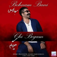 Behnam Bani - Chi Begam