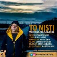 Mojtaba Khoshbakht - To Nisti