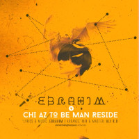 Ebrahim - Chi Az To Be Man Reside