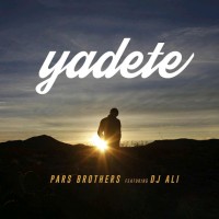 Pars Brothers Ft Dj Ali - Yadete