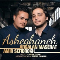 Amir Sefidrokh & Arsalan Maserat - Asheghaneh