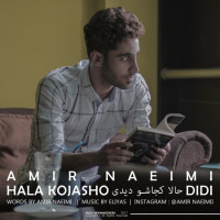 Amir Naeimi - Hala Kojasho Didi