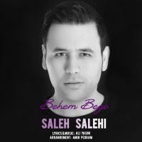 Saleh Salehi - Behem Begoo