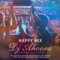 Dj Ahoora - Happy Mix ( Part 10 )