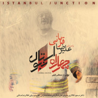 Alireza Ghorbani - Istanbul Junction