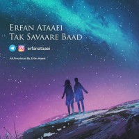 Erfan Ataaei - Tak Savaare Baad