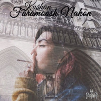 Kushan - Faramoosh Nakon