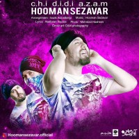 Hooman Sezavar - Chi Didi Azam