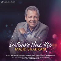 Majid Shadkam - Delbare Naz Koo
