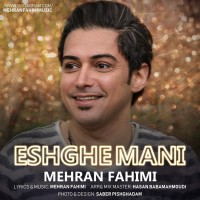 Mehran Fahimi - Eshghe Mani