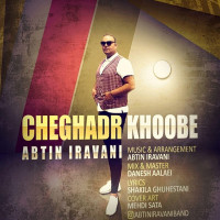 Abtin Iravani - Cheghadr Khoobe