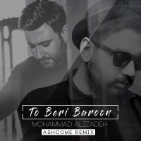 Mohammad Alizadeh - To Beri Baroon ( Ashcome Remix )