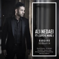 Ali Nedaei Ft Sayeye Marg - Bargard Dobaareh