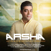 Arsha - Az In Asheghtaram Misham
