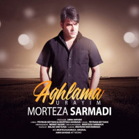 Morteza Sarmadi - Aghlama Urayim