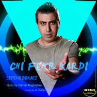 Sepehr Bokaei - Chi Fekr Kardi