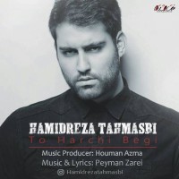 Hamidreza Tahmasbi - To Harchi Begi