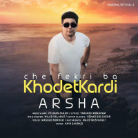 Arsha - Che Fekri Ba Khodet Kardi