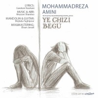 Mohammadreza Amini - Ye Chizi Begoo