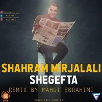 Shahram Mirjalali - Shegefta ( Mehdi Ebrahimi Remix )