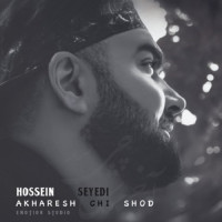 Hossein Seyedi - Akharesh Chi Shod