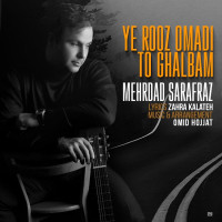 Mehrdad Sarafraz - Ye Rooz Oomadi Too Ghalbam