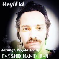 Farshid Hamid Iran - Heyf Ki