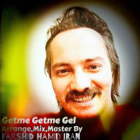 Farshid Hamid Iran - Getme Getme Gel