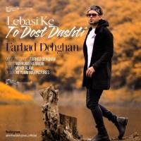 Farhad Dehghan - Lebasi Ke To Doost Dashti