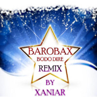 Barobax - Bodo Dire ( Xaniar Remix )