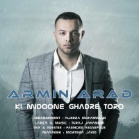 Armin Arad - Ki Midoone Ghadre Toro